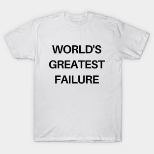 World's greatest failure T-Shirt